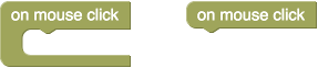 Two "on mouse click" blocks, one with a statement input and one with a next connection.